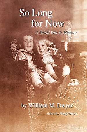 So Long for Now de William M. Dwyer