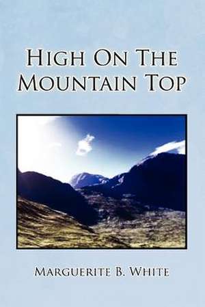 High on the Mountain Top de Marguerite B. White