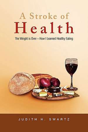 A Stroke of Health de Judith H. Swartz