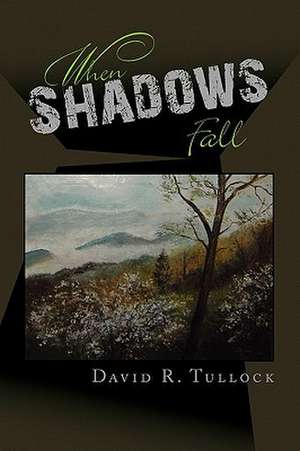 When Shadows Fall de David R. Tullock