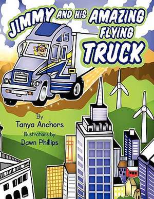 Jimmy and His Amazing Flying Truck de Tanya Anchors