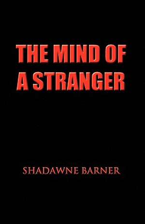 The Mind of a Stranger de Shadawne Barner