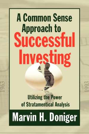 A Common Sense Approach to Successful Investing de Marvin H. Doniger