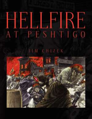 Hellfire at Peshtigo de Jim Chizek