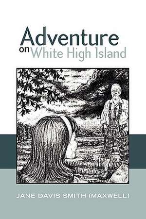 Adventure on White High Island de Davis Smith Jane Davis Smith (Maxwell)