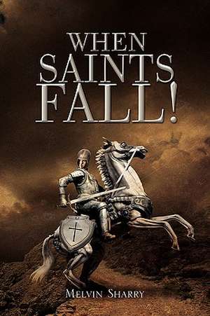 When Saints Fall! de Melvin Sharry