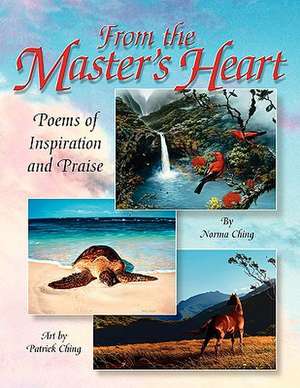 From the Master's Heart de Norma Ching