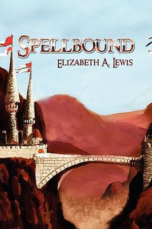 Spellbound de Elizabeth A. Lewis