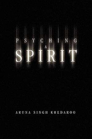 Psyching a Spirit de Aruna Singh Khedaroo