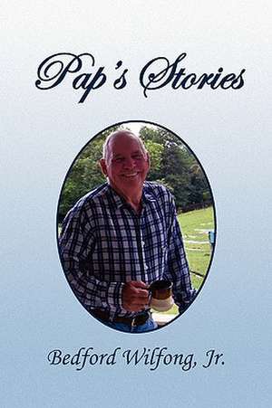 Pap's Stories de Bedford Jr. Wilfong