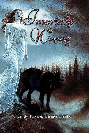 Imortally Wrong de Turco &. Cindy Turco &. Damien Casillo