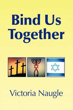 Bind Us Together de Victoria Naugle