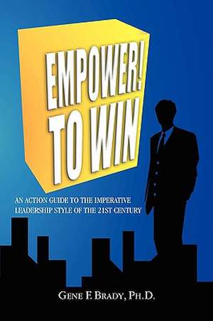 Empower! to Win de Gene F. Brady