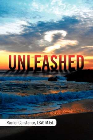 Unleashed de M. Ed. Rachel Constance LSW