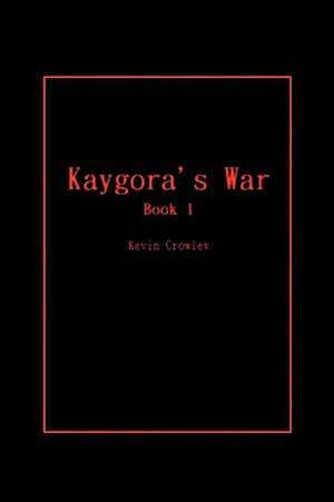 Crowley, K: Kaygora's War