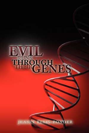 Evil Runs Through Their Genes de Jeanie Ellis-Ponder