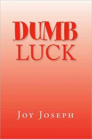 Dumb Luck de Joy Joseph