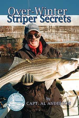 Over-Winter Striper Secrets de Capt Al Anderson