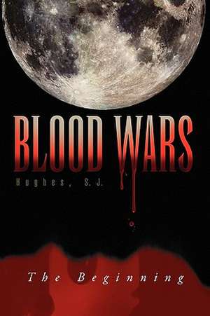 Blood Wars de S. J. S. J. Hughes