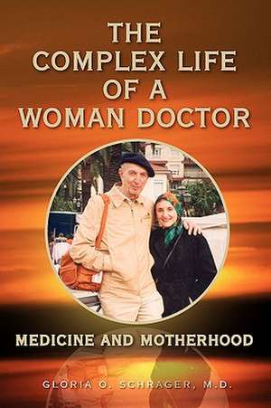 The Complex Life of a Woman Doctor de Gloria O. M. D. Schrager