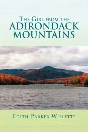 The Girl from the Adirondack Mountains de Edith Parker Willette