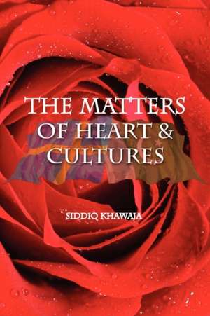 The Matter of Hearts and Cultures de Siddiq Khawaja