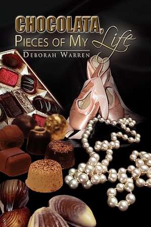 Chocolata, Pieces of My Life de Deborah Warren