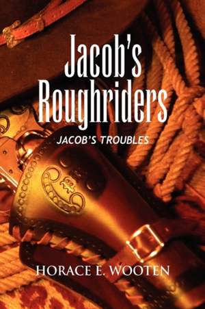 Jacob's Roughriders de Horace E. Wooten