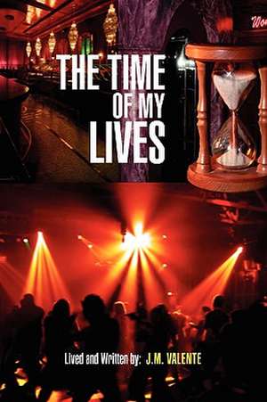 The Time of My Lives de J. M. Valente