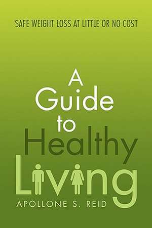 A Guide to Healthy Living de Apollone S. Reid