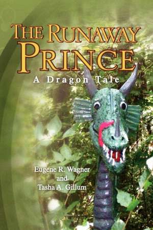 The Runaway Prince de R. Eugene R. Wagner and Tasha a. Gillum