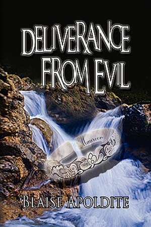 Deliverance from Evil de Blaise Apoldite