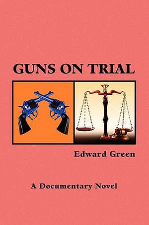 Green, E: Guns on Trial