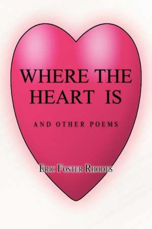 Where the Heart Is de Eric Foster Rhodes