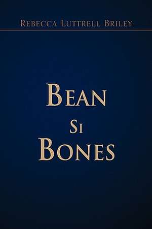 Bean Si Bones de Rebecca Luttrell Briley