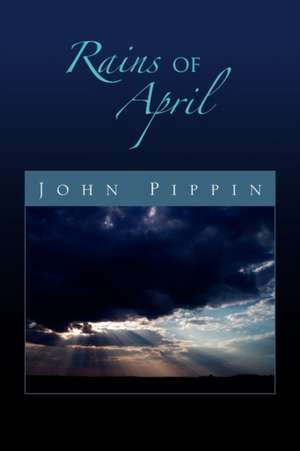 Rains of April de John Pippin