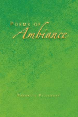 Poems of Ambiance de Franklin Pillsbury