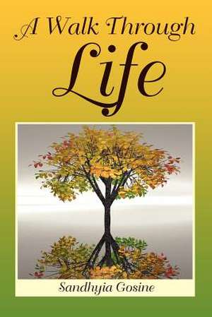 A Walk Through Life de Sandhyia Gosine