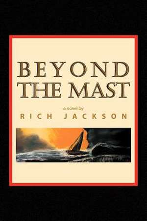 Beyond the Mast de Rich Jackson