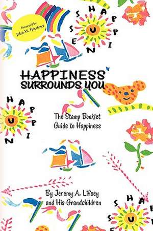 Happiness Surrounds You de Jeremy A. Lifsey