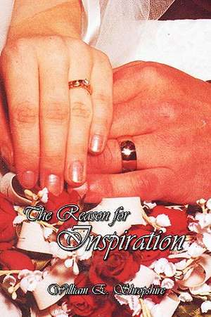 The Reason for Inspiration de William E. Shropshire