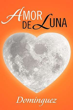 Amor de Luna de Dominguez