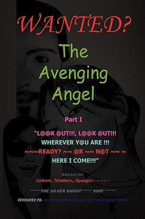 The Avenging Angel Part I de Andrew Matthew Spangler