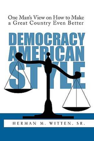 Democracy - American Style de Herman M. Sr. Witten