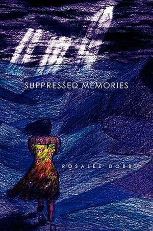 Suppressed Memories de Rosalee Dobbs