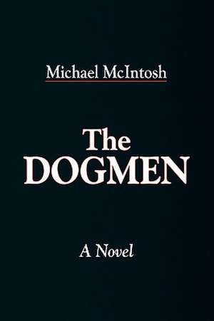 The Dogmen de Michael Mcintosh