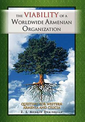 The Viability of a Worldwide Armenian Organization de Z. S. Andrew Demirdjian