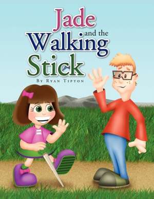 Jade and the Walking Stick de Ryan Tipton