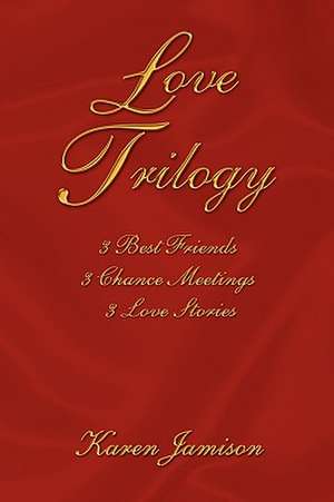 Love Trilogy de Karen Jamison