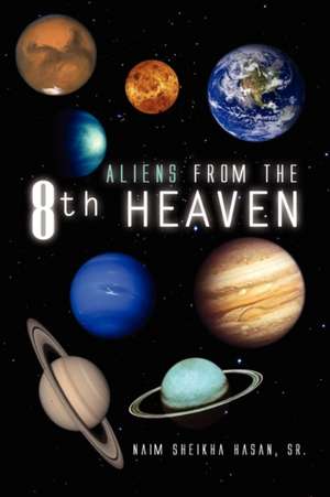 Aliens from the 8th Heaven de Naim Sheikha Sr. Hasan